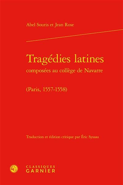 Tragédies latines : composées au collège de Navarre : Paris, 1557-1558
