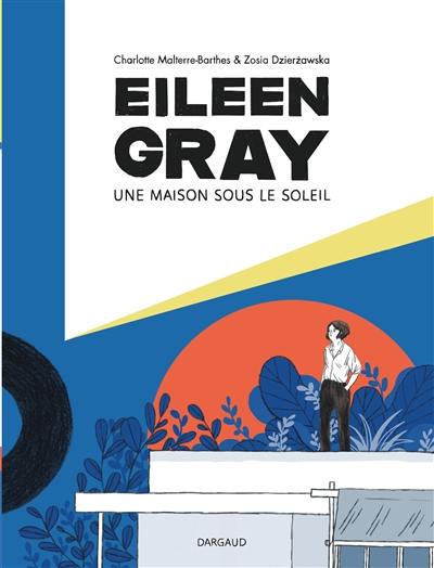 Eileen Gray : une maison sous le soleil