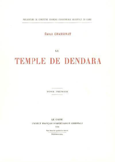 Le temple de Dendara. Vol. 1