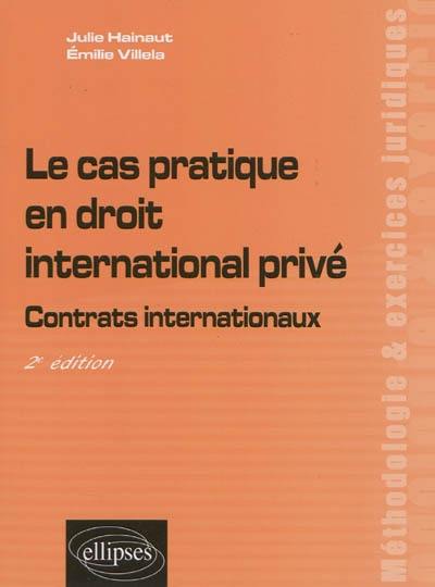Le cas pratique en droit international privé : contrats internationaux