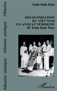Décolonisation de Viêt Nam, un avocat témoigne