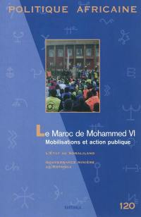 Politique africaine, n° 120. Le Maroc de Mohammed VI : mobilisations et action publique