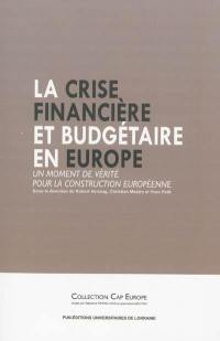 La crise financière et budgétaire en Europe : un moment de vérité pour la construction européenne