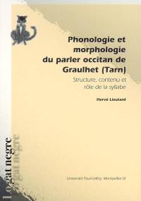 Phonologie et morphologie du parler occitan de Graulhet (Tarn) : structure, contenu et rôle de la syllabe
