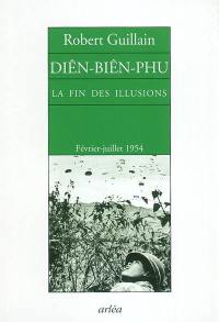 Diên-Biên-Phu : la fin des illusions : notes d'Indochine, février-juillet 1954
