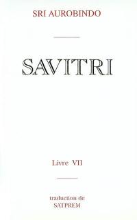 Savitri. Vol. 7. Le livre du yoga