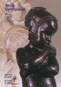 Anna Quinquaud : itinéraires africains dans les années 30 : Musée d'art et d'archéologie de Guéret, exposition du 14 juin au 16 septembre 2012