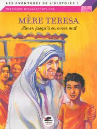 Mère Teresa : aimer jusqu'à en avoir mal