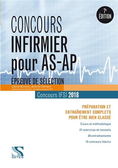Concours infirmier pour AS-AP, épreuve de sélection, concours IFSI 2018 : préparation et entraînement complets pour être bien classé