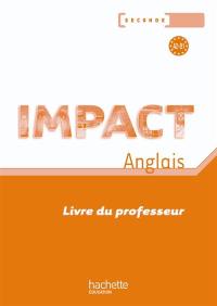 Impact, anglais seconde, A2-B1 : livre du professeur