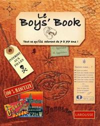 Le boys' book : tout ce qu'ils adorent de 7 à 77 ans !