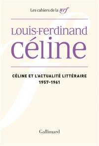 Cahiers Céline. Vol. 2. Céline et l'actualité littéraire : 1957-1961
