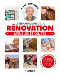 Le grand livre de la rénovation : meubles et objets