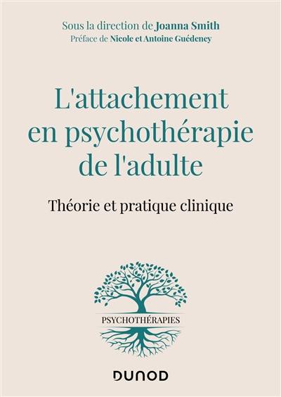L'attachement en psychothérapie de l'adulte : théorie et pratique clinique