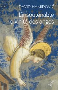 L'insoutenable divinité des anges : essai historique