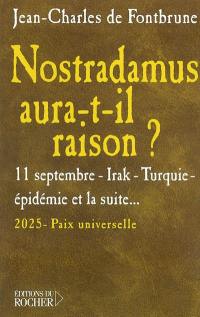 Nostradamus aura-t-il raison ? : 11 septembre, Irak, Turquie, épidémie, et la suite... : 2025, paix universelle