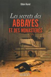 Les secrets des abbayes et des monastères