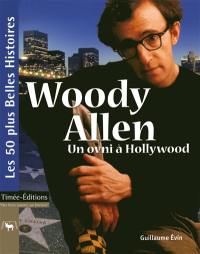 Woody Allen : un ovni à Hollywood