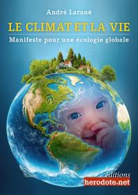 Le climat et la vie : manifeste pour une écologie globale