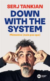 Down with the system : mémoires (mais pas que)