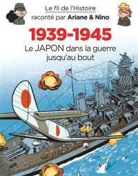 Le fil de l'histoire raconté par Ariane & Nino. Vol. 32. 1939-1945. Le Japon dans la guerre jusqu'au bout