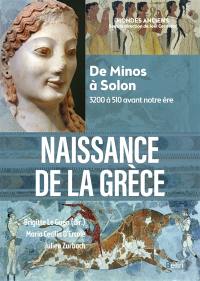 Naissance de la Grèce : de Minos à Solon : 3200 à 510 avant notre ère