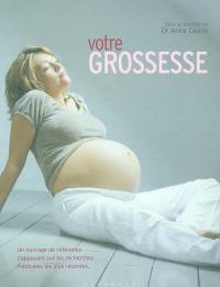 Votre grossesse : un ouvrage de référence s'appuyant sur les recherches médicales les plus récentes