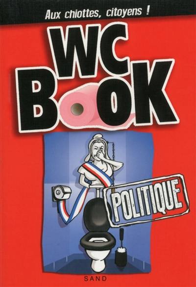 WC book : politique : aux chiottes, citoyens !