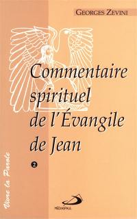 Commentaire spirituel de l'Evangile de saint Jean. Vol. 2