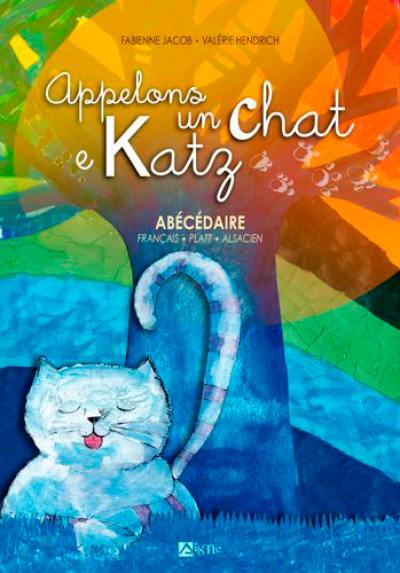 Appelons un chat e Katz : abécédaire français, platt, alsacien
