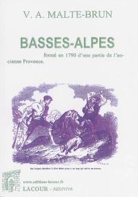 Basses-Alpes : formé en 1790 d'une partie de l'ancienne Provence