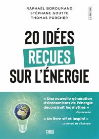 20 idées reçues sur l'énergie : comment les économistes répondent à l'un des plus grands défis de la planète