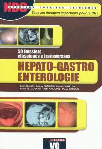Hépato-gastro-entérologie : 50 dossiers classiques & transversaux