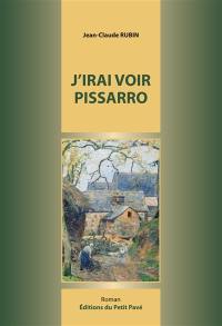 J'irai voir Pissarro