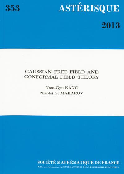 Astérisque, n° 353. Gaussian free field and conformal field theory