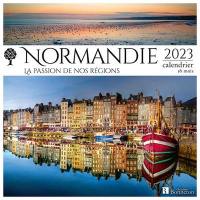 Normandie : la passion de nos régions : 2023, calendrier 16 mois