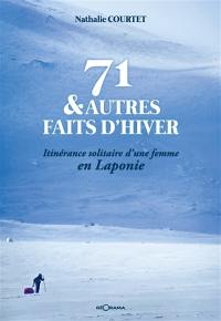 71 : & autres faits d'hiver : itinérance solitaire d'une femme en Laponie