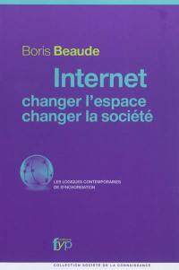 Internet : changer l'espace, changer la société : des logiques contemporaines de synchronisation