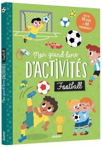 Football : mon grand livre d'activités : plus de 30 jeux et 80 coloriages !
