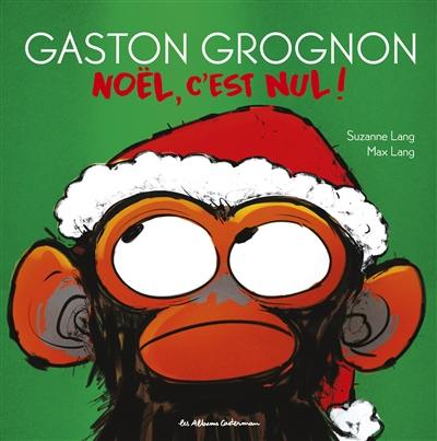 Gaston grognon. Noël, c'est nul !