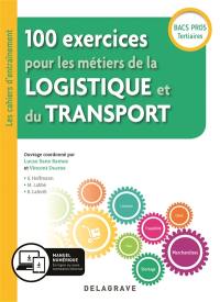 100 exercices pour les métiers de la logistique et du transport : bacs pros tertiaires