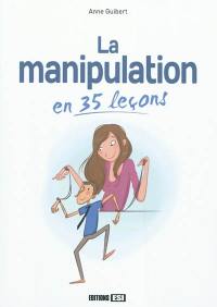 La manipulation en 35 leçons