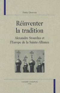 Réinventer la tradition : Alexandre Stourdza et l'Europe de la Sainte-Alliance