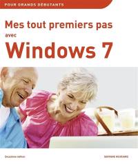 Mes tout premiers pas avec Windows 7 : pour grands débutants