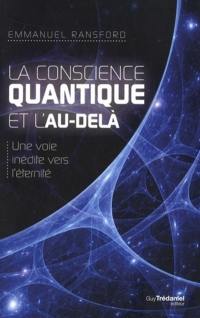 La conscience quantique et l'au-delà : une voie inédite vers l'éternité