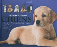 Le livre d'or des chiens : la grande encyclopédie canine
