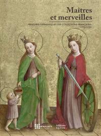 Maître et merveilles : peintures germaniques des collections françaises (1370-1530) : album de l'exposition