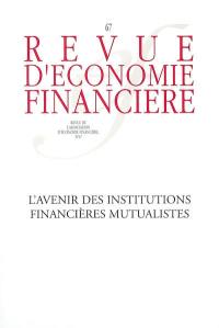 Revue d'économie financière, hors-série, n° 67. L'avenir des institutions financières mutualistes