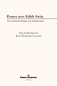 Penser avec Edith Stein : de la phénoménologie à la métaphysique