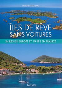 Îles de rêve sans voitures : 34 îles en Europe et 10 îles en France